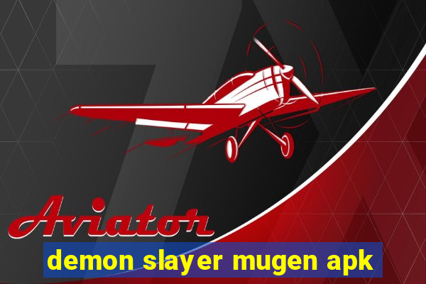 demon slayer mugen apk